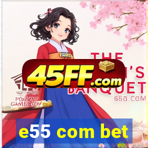 e55 com bet